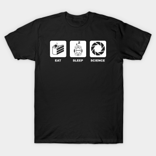 Portal T-Shirt - Eat, Sleep, Science by Hookshot